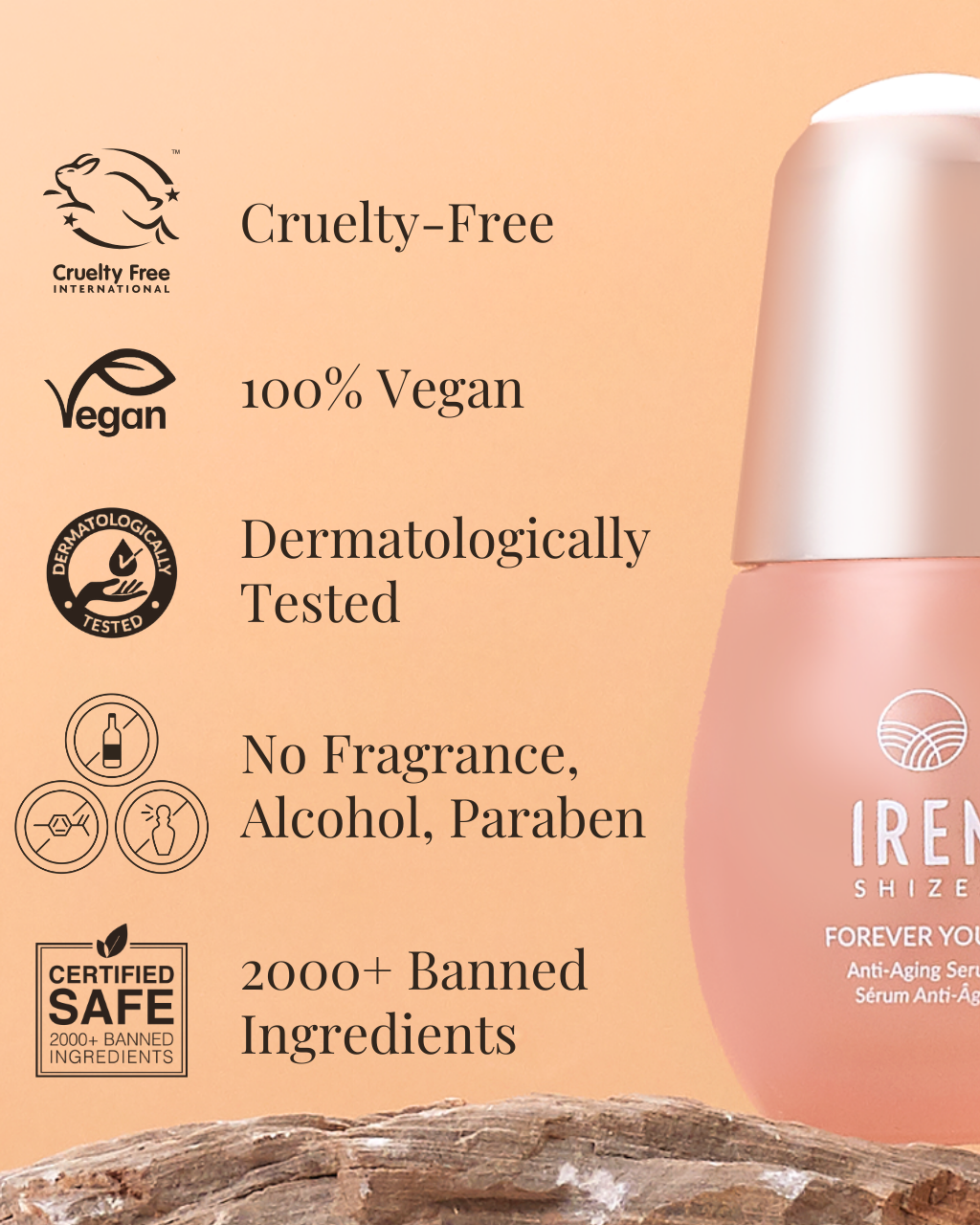 A bottle of IREN Shizen FOREVER YOUNG Anti-Aging Serum, a peptide-powered youth serum, comes with various certifications including Cruelty-Free, Vegan, Dermatologically Tested, No Fragrance, Alcohol-Free, Paraben-Free, and Certified Safe. #show-lang-en #all-groups