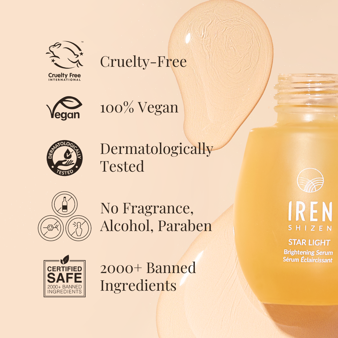 A bottle of STAR LIGHT Brightening Serum by IREN Shizen, a hyperpigmentation treatment that is cruelty-free, vegan, dermatologically tested, and free from fragrance, alcohol, and parabens, with 2000+ banned ingredients.