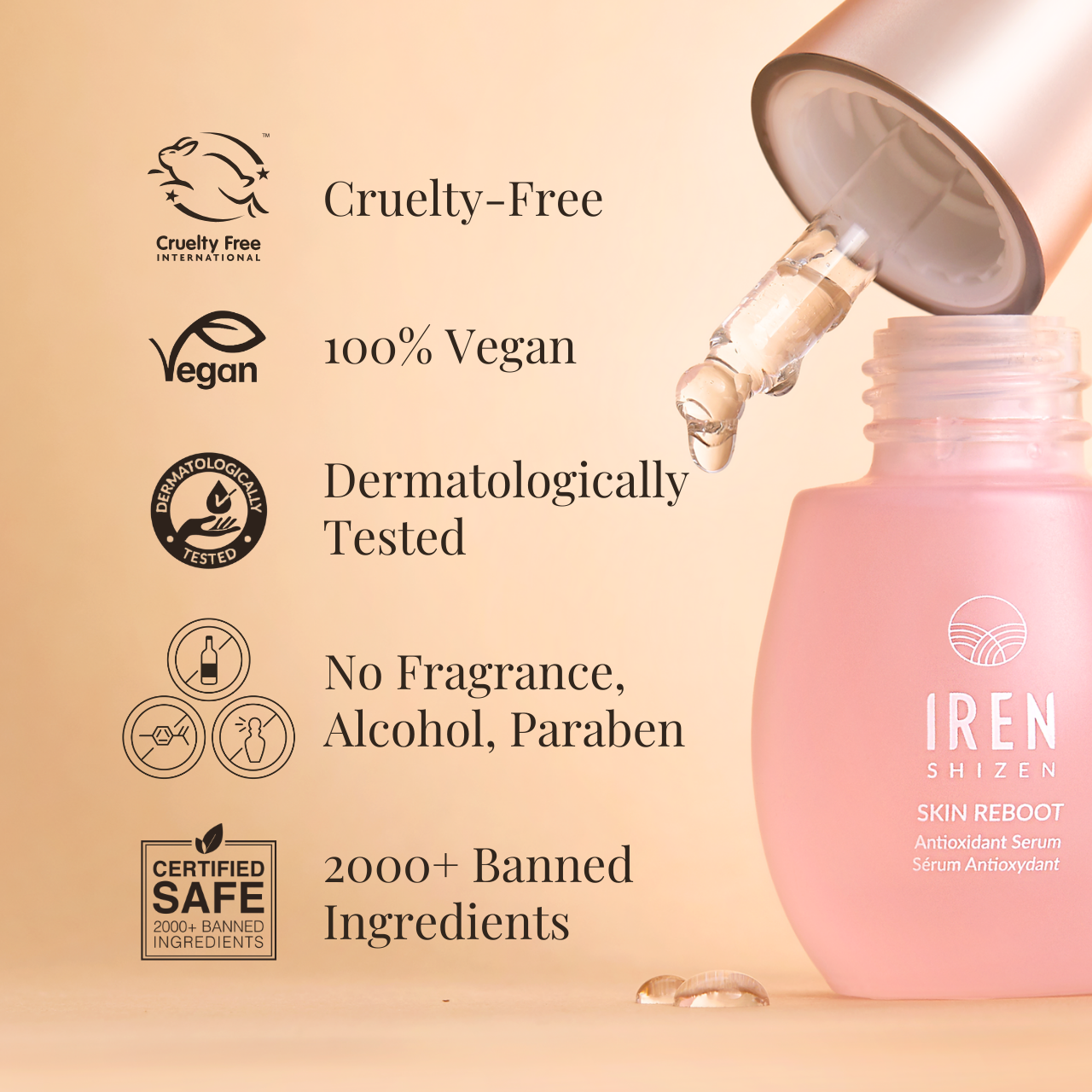 The SKIN REBOOT Antioxidant Serum by IREN Shizen, complete with a dropper, is cruelty-free, vegan, dermatologically tested, and free of fragrance, alcohol, parabens, and over 2000 banned ingredients. This antioxidant serum provides ultimate skin revitalization and protection against UV damage. #show-lang-en